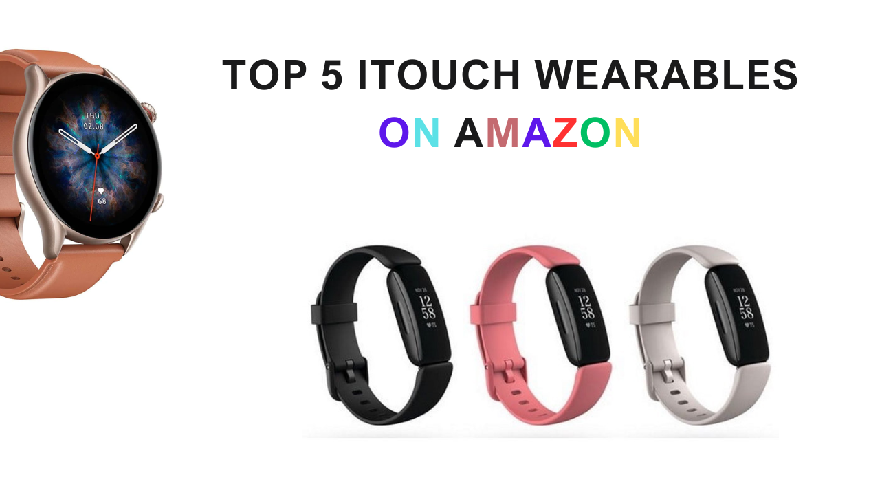 Top 5 iTouch Wearables on Amazon