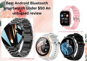 Best Android Bluetooth Smartwatch Under $50